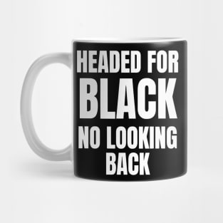 Headed For Black No Looking Back Mug